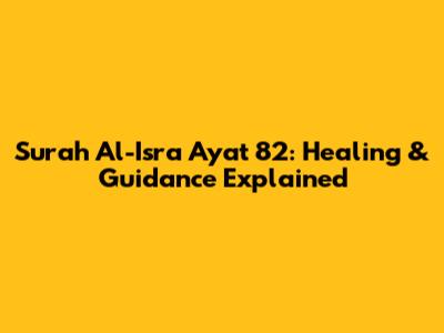 Surah Al-Isra Ayat 82: Healing & Guidance Explained