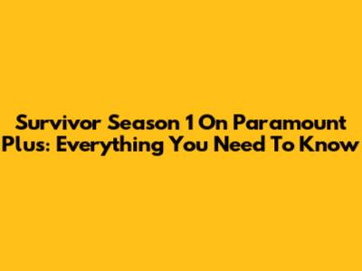 Survivor Season 1 On Paramount Plus: Everything You Need To Know