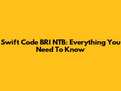 Swift Code BRI NTB: Everything You Need To Know