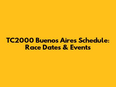 TC2000 Buenos Aires Schedule: Race Dates & Events