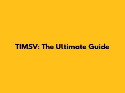 TIMSV: The Ultimate Guide