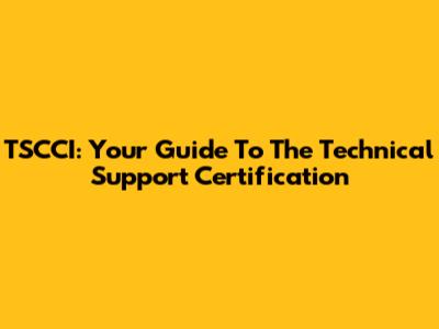 TSCCI: Your Guide To The Technical Support Certification