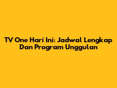 TV One Hari Ini: Jadwal Lengkap Dan Program Unggulan
