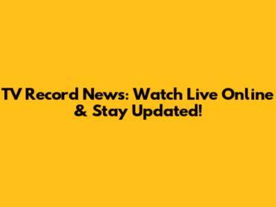 TV Record News: Watch Live Online & Stay Updated!
