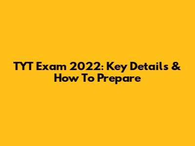 TYT Exam 2022: Key Details & How To Prepare