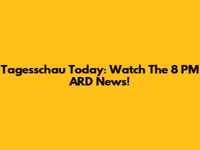 Tagesschau Today: Watch The 8 PM ARD News!