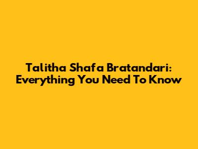 Talitha Shafa Bratandari: Everything You Need To Know