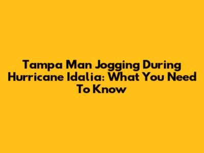 Tampa Man Jogging During Hurricane Idalia: What You Need To Know