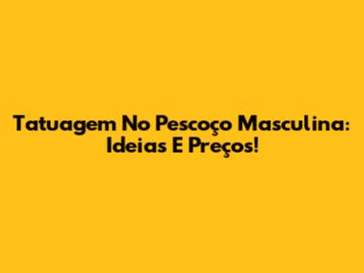 Tatuagem No Pescoço Masculina: Ideias E Preços!