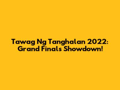 Tawag Ng Tanghalan 2022: Grand Finals Showdown!