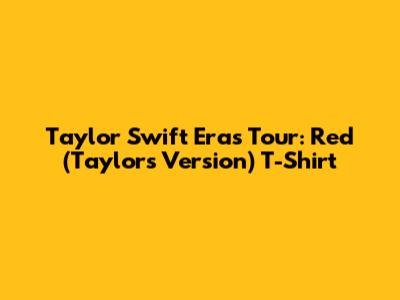 Taylor Swift Eras Tour: Red (Taylor's Version) T-Shirt
