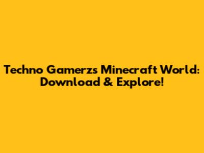 Techno Gamerz's Minecraft World: Download & Explore!