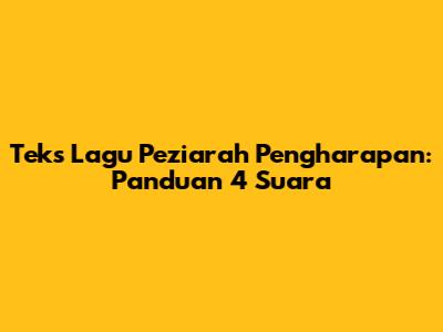 Teks Lagu Peziarah Pengharapan: Panduan 4 Suara
