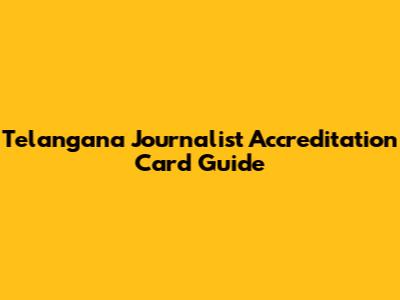 Telangana Journalist Accreditation Card Guide