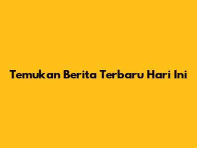 Temukan Berita Terbaru Hari Ini