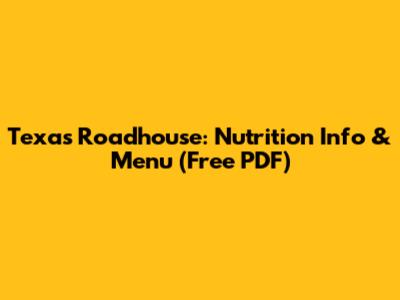 Texas Roadhouse: Nutrition Info & Menu (Free PDF)