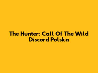 The Hunter: Call Of The Wild Discord Polska