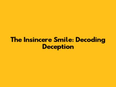 The Insincere Smile: Decoding Deception