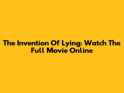 The Invention Of Lying: Watch The Full Movie Online