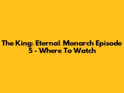 The King: Eternal Monarch Episode 5 - Where To Watch