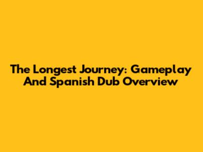 The Longest Journey: Gameplay And Spanish Dub Overview