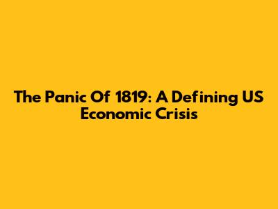 The Panic Of 1819: A Defining US Economic Crisis