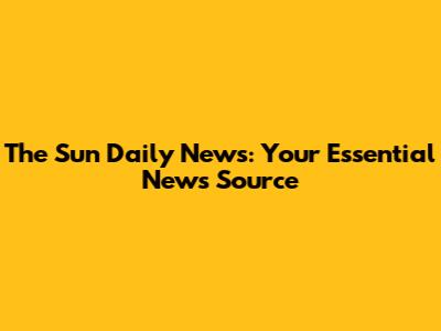 The Sun Daily News: Your Essential News Source