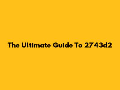The Ultimate Guide To 2743d2