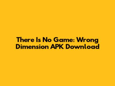There Is No Game: Wrong Dimension APK Download