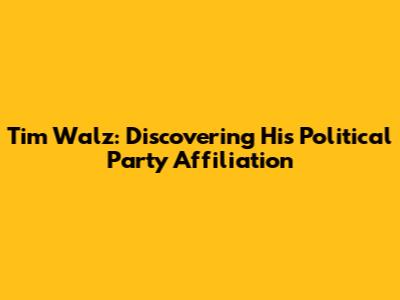 Tim Walz: Discovering His Political Party Affiliation