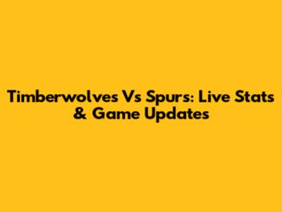 Timberwolves Vs Spurs: Live Stats & Game Updates