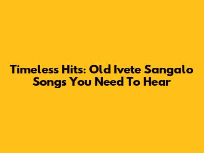 Timeless Hits: Old Ivete Sangalo Songs You Need To Hear