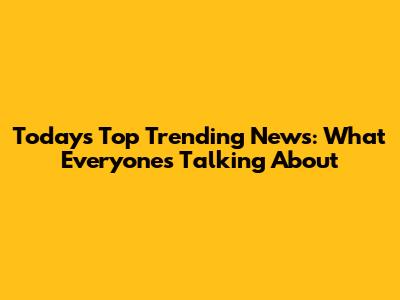 Today's Top Trending News: What Everyone's Talking About