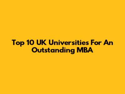 Top 10 UK Universities For An Outstanding MBA