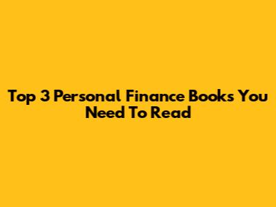 Top 3 Personal Finance Books You Need To Read