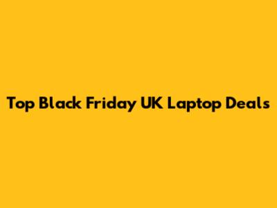 Top Black Friday UK Laptop Deals