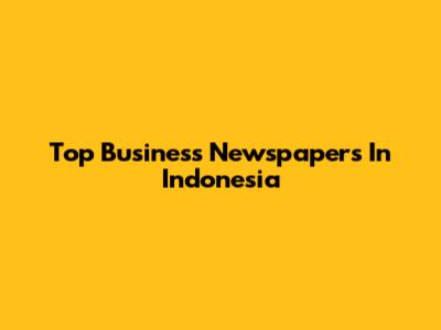 Top Business Newspapers In Indonesia