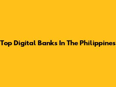 Top Digital Banks In The Philippines