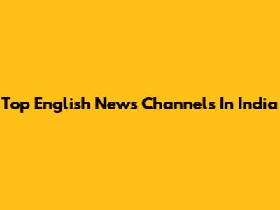 Top English News Channels In India