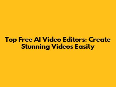 Top Free AI Video Editors: Create Stunning Videos Easily