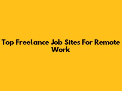 Top Freelance Job Sites For Remote Work