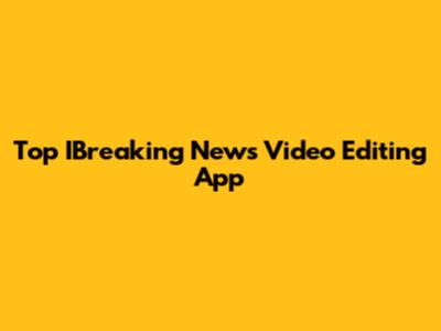 Top IBreaking News Video Editing App