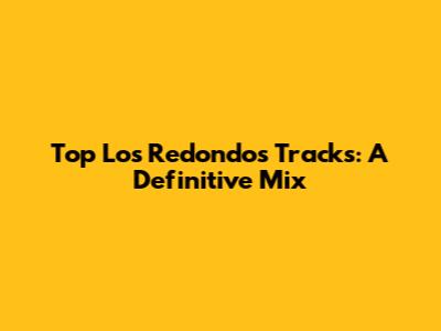 Top Los Redondos Tracks: A Definitive Mix