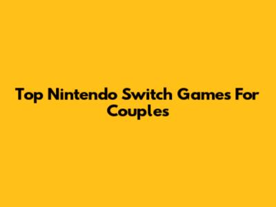 Top Nintendo Switch Games For Couples
