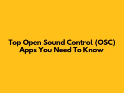 Top Open Sound Control (OSC) Apps You Need To Know