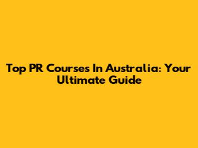 Top PR Courses In Australia: Your Ultimate Guide