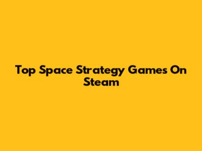 Top Space Strategy Games On Steam