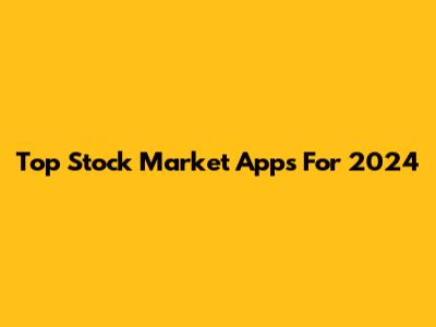 Top Stock Market Apps For 2024