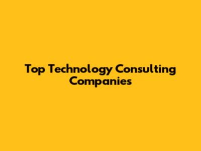 Top Technology Consulting Companies