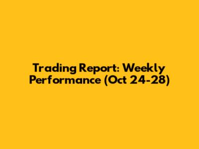Trading Report: Weekly Performance (Oct 24-28)